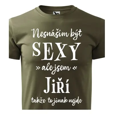 Tričko Nesnáším být sexy ale jsem Jiří - bílé písmo.png