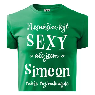 Tričko Nesnáším být sexy ale jsem Simeon - bílé písmo.png