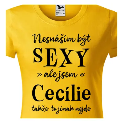 Tričko Nesnáším být sexy ale jsem Cecílie - černé písmo.png