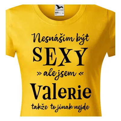 Tričko Nesnáším být sexy ale jsem Valerie - černé písmo.png