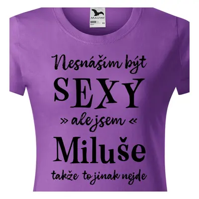 Tričko Nesnáším být sexy ale jsem Miluše - černé písmo.png