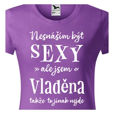 Tričko Nesnáším být sexy ale jsem Vladěna - bílé písmo