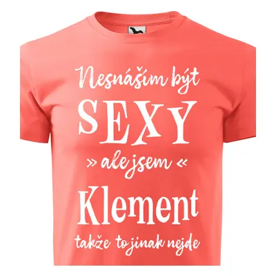 Tričko Nesnáším být sexy ale jsem Klement - bílé písmo.png