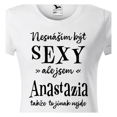 Tričko Nesnáším být sexy ale jsem Anastazia - černé písmo.png