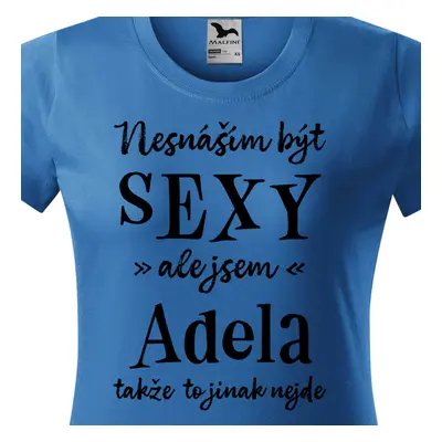 Tričko Nesnáším být sexy ale jsem Adela - černé písmo.png