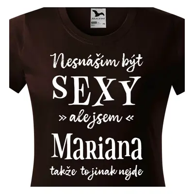 Tričko Nesnáším být sexy ale jsem Mariana - bílé písmo