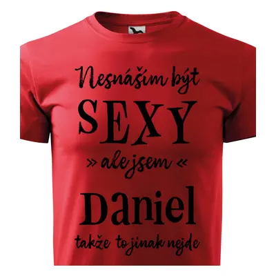 Tričko Nesnáším být sexy ale jsem Daniel - černé písmo.png