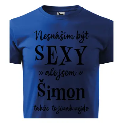 Tričko Nesnáším být sexy ale jsem Šimon - černé písmo.png