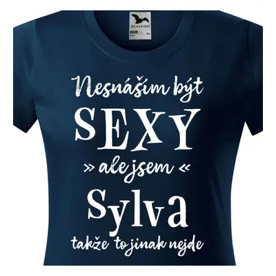 Tričko Nesnáším být sexy ale jsem Sylva - bílé písmo