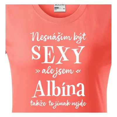 Tričko Nesnáším být sexy ale jsem Albína - bílé písmo