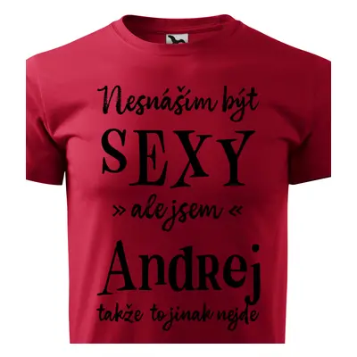 Tričko Nesnáším být sexy ale jsem Andrej - černé písmo.png