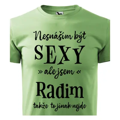 Tričko Nesnáším být sexy ale jsem Radim - černé písmo.png