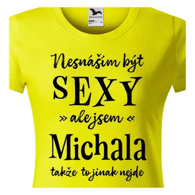 Tričko Nesnáším být sexy ale jsem Michala - černé písmo.png