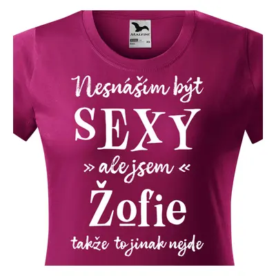 Tričko Nesnáším být sexy ale jsem Žofie - bílé písmo