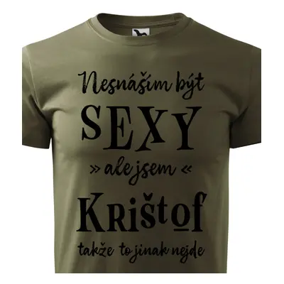 Tričko Nesnáším být sexy ale jsem Krištof - černé písmo.png