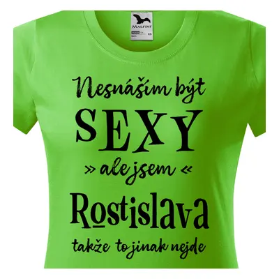 Tričko Nesnáším být sexy ale jsem Rostislava - černé písmo.png