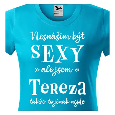 Tričko Nesnáším být sexy ale jsem Tereza - bílé písmo