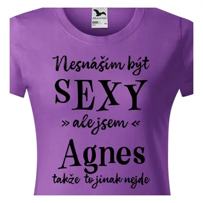 Tričko Nesnáším být sexy ale jsem Agnes - černé písmo.png