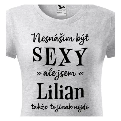 Tričko Nesnáším být sexy ale jsem Lilian - černé písmo.png