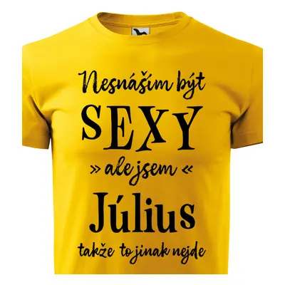 Tričko Nesnáším být sexy ale jsem Július - černé písmo.png