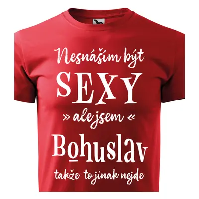 Tričko Nesnáším být sexy ale jsem Bohuslav - bílé písmo.png