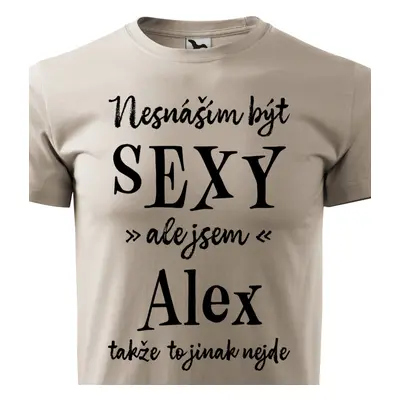 Tričko Nesnáším být sexy ale jsem Alex - černé písmo.png