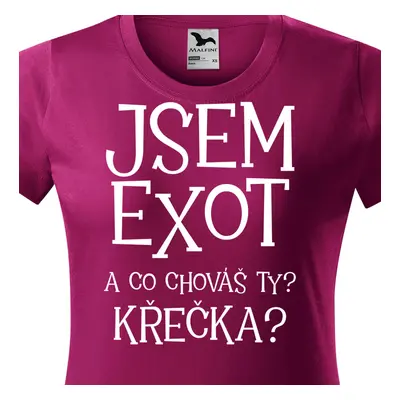 Tričko jsem exot a co chováš ty