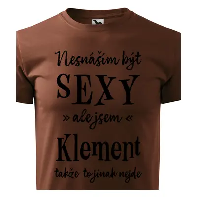 Tričko Nesnáším být sexy ale jsem Klement - černé písmo.png