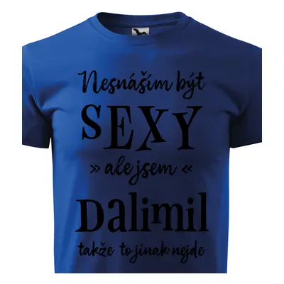 Tričko Nesnáším být sexy ale jsem Dalimil - černé písmo.png