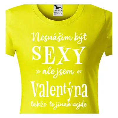 Tričko Nesnáším být sexy ale jsem Valentýna - bílé písmo