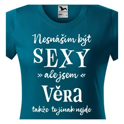 Tričko Nesnáším být sexy ale jsem Věra - bílé písmo