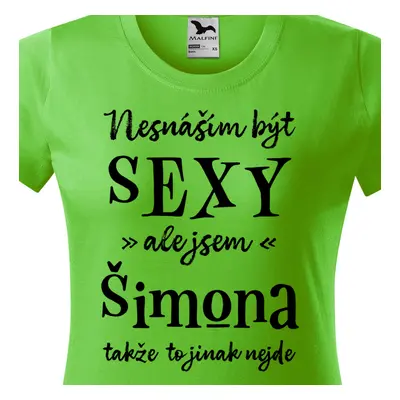 Tričko Nesnáším být sexy ale jsem Šimona - černé písmo.png