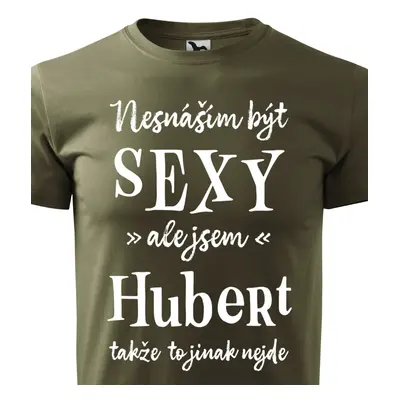 Tričko Nesnáším být sexy ale jsem Hubert - bílé písmo.png