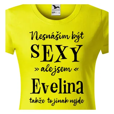 Tričko Nesnáším být sexy ale jsem Evelina - černé písmo.png