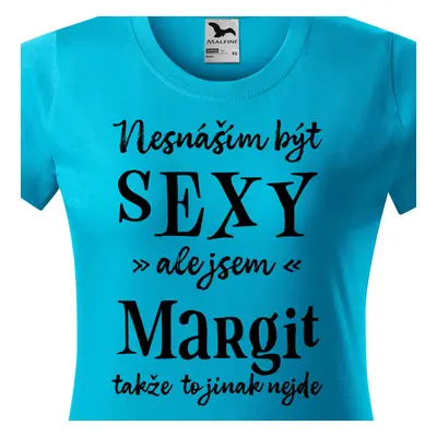 Tričko Nesnáším být sexy ale jsem Margit - černé písmo.png