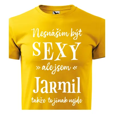 Tričko Nesnáším být sexy ale jsem Jarmil - bílé písmo.png