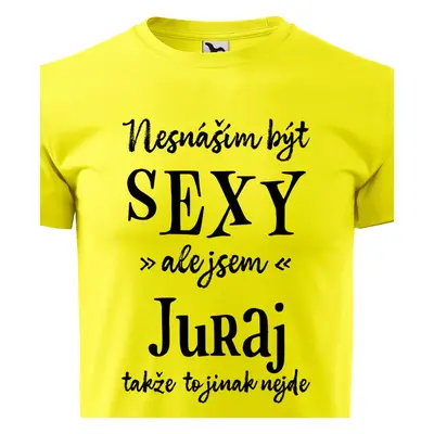 Tričko Nesnáším být sexy ale jsem Juraj - černé písmo.png