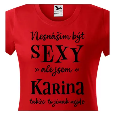 Tričko Nesnáším být sexy ale jsem Karina - černé písmo.png