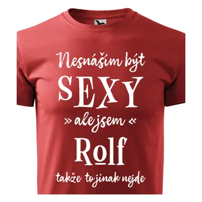 Tričko Nesnáším být sexy ale jsem Rolf - bílé písmo.png