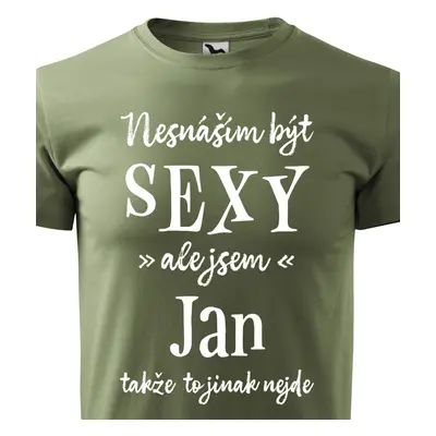 Tričko Nesnáším být sexy ale jsem Jan - bílé písmo.png