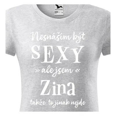 Tričko Nesnáším být sexy ale jsem Zina - bílé písmo