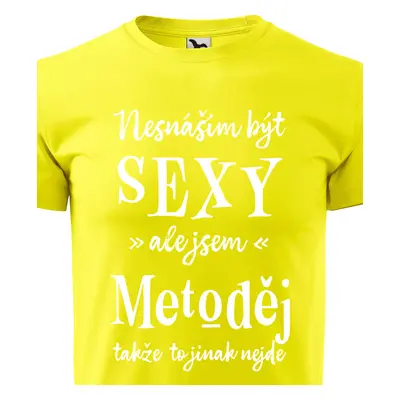 Tričko Nesnáším být sexy ale jsem Metoděj - bílé písmo.png