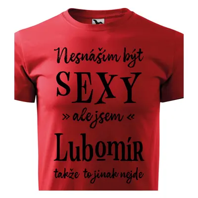 Tričko Nesnáším být sexy ale jsem Lubomír - černé písmo.png