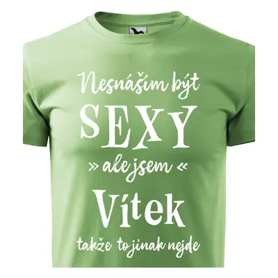 Tričko Nesnáším být sexy ale jsem Vítek - bílé písmo.png