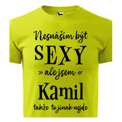 Tričko Nesnáším být sexy ale jsem Kamil - černé písmo.png