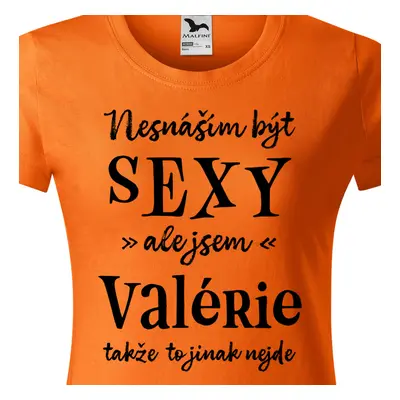 Tričko Nesnáším být sexy ale jsem Valérie - černé písmo.png