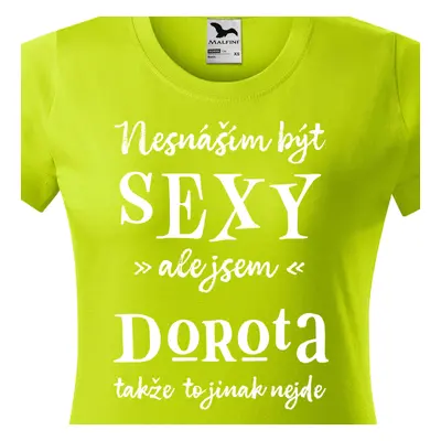 Tričko Nesnáším být sexy ale jsem Dorota - bílé písmo