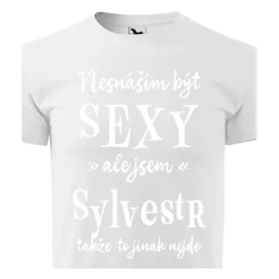 Tričko Nesnáším být sexy ale jsem Sylvestr - bílé písmo.png