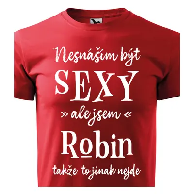 Tričko Nesnáším být sexy ale jsem Robin - bílé písmo.png