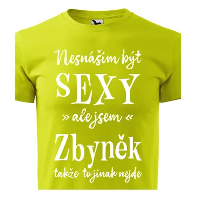 Tričko Nesnáším být sexy ale jsem Zbyněk - bílé písmo.png